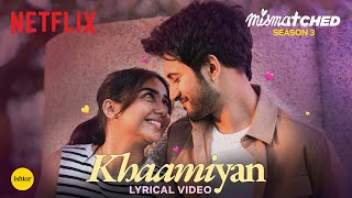 Khaamiyan  Official Lyrical Video  Mismatched Season 3  A Netflix Series  Sagar Verma [upl. by Nyved]