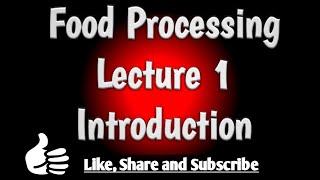 Lecture 1 food processing introduction [upl. by Cressy793]