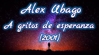 Alex Ubago  A gritos de esperanza  Letra [upl. by Leibman]