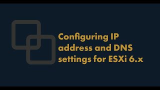 How to Configure IP address and DNS settings for ESXi 6x [upl. by Reeba]