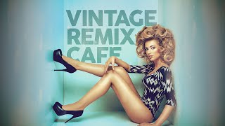 Vintage Remix Café  Remixes of Popular Songs 5 Hours [upl. by Slrahc]