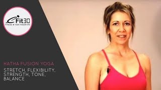 Hatha Fusion Yoga Stretch Flexibility Strength Tone Balance 30 Mins [upl. by Eedyak]