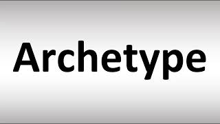 How to Pronounce Archetype [upl. by Seebeck]