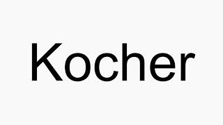 How to pronounce Kocher [upl. by Fiedler]