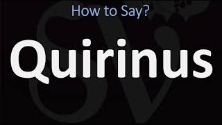 How to Pronounce Quirinus CORRECTLY [upl. by Devland]