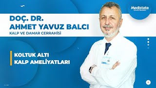 Koltuk Altı Kalp Ameliyatları  Doç Dr Ahmet Yavuz BALCI [upl. by Halludba]