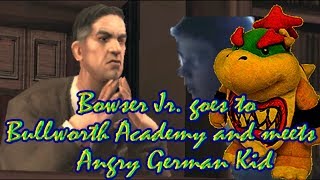 Bowser Jr goes to Bullworth Academy and meets Angry German Kid [upl. by Aitnauq]