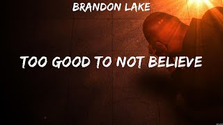 Brandon Lake  Too Good To Not Believe Lyrics Bethel Music Lauren Daigle Hillsong UNITED [upl. by Urbannal236]