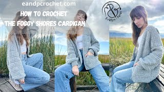 How To Crochet An Oversized Comfy Cardigan The Foggy Shores Cardigan [upl. by Manville]