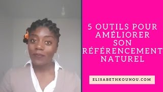 5 outils pour améliorer le référencement naturel de son site 2 [upl. by Mirabel]