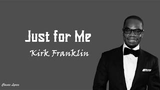 Kirk Franklin  Just for Me  Lyrics [upl. by Lange]