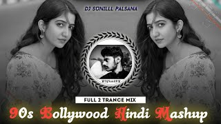 🔥90S BOLLYWOOD HINDI MASHUP REMIX 🌊 VOL2 HITS 😍 HIGH BASS TRANCE 💯😎 DJ SUNILLL PALSANA 👑 [upl. by Dalila830]