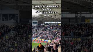 Hull City amp Sunderland Fans Sing Can’t Help Falling In Love 2024 football hcafc safc sunderland [upl. by Aisats]