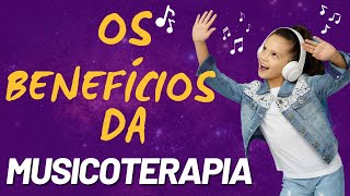 OS BENEFÍCIOS DA MUSICOTERAPIA [upl. by Sybley]