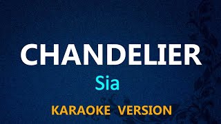 CHANDELIER  Sia KARAOKE VERSION [upl. by Skolnik707]