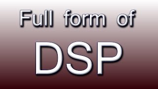 Full form of DSP [upl. by Ytineres]