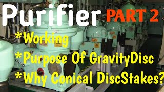 Marine Purifier  PART 2   Working  Gravity Disc Why Conical DiscStakes Sealing Water [upl. by Ledda]