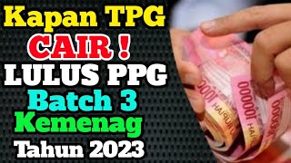 Kapan TPG Cair Lulus PPG Batch 3 Tahun 2023  Tonton Videonya [upl. by Urbannai]