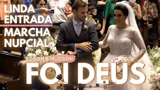 Marcha Nupcial  Foi Deus  Edson amp Hudson   Como ficou linda a entrada da noiva neste casamento [upl. by Nalorac954]