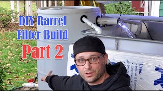 DIY Barrel Filter Build Part 2 [upl. by Inilahs]