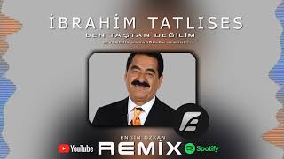 İbrahim Tatlıses featEngin Özkan  Ben Taştan Değilim amp Sevemedim Karagözlüm Remix [upl. by Labannah358]