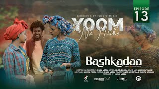 EGEREE COMEDY BASHKADAA EPISODE 13  YOOM NA HIIKE [upl. by Tak]