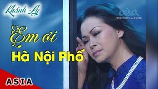 Em Ơi Hà Nội Phố  Khánh Ly  Thơ Phan Vũ Nhạc sĩ  Phú Quang [upl. by Aicirtac271]