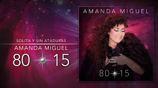 Amanda Miguel  Solita y Sin Ataduras 8015 Audio Oficial [upl. by Popper]