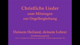 Deinem Heiland deinem Lehrer Mel M Haydn  Fronleichnamslied zum Mitsingen mit Orgelbegleitung [upl. by Katya]