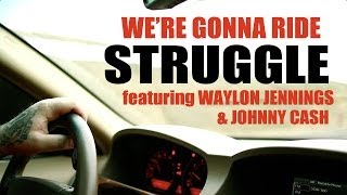 STRUGGLE  WERE GONNA RIDE Ft WAYLON JENNINGS AND JOHNNY CASH [upl. by Destinee]