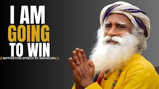 I Am Going to Win – The Mindset of Champions  Unstoppable Motivation for Success BY SADHGURU [upl. by Mosier]