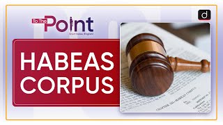 Habeas Corpus  To The Point  Drishti IAS English [upl. by Odnumde]