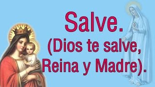 Salve  Dios te salve Reina y Madre [upl. by Enileqcaj]