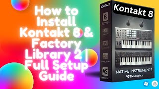 How to Install Native Instruments Kontakt 8 amp Factory Library 2  Full Setup Guide [upl. by Saraiya]