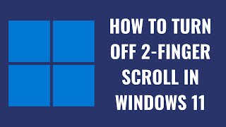 How to Turn Off Two Finger Scroll in Windows 11 [upl. by Alleirbag]