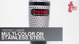 Trotec How to MultiColor Designs on Stainless Steel Tumbler [upl. by Eemiaj306]