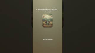 Crowanian Military March Song  The March Of Peace [upl. by Semajwerdna420]