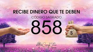 Recibe Dinero que te Deben con el Código Sagrado 858 [upl. by Ardnuhsor]