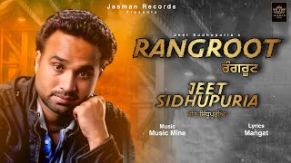 Rangroot Full Audio  Jeet Sidhupuria  Jasman Records  Latest Song 2021 [upl. by Moe660]