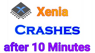 How to fix Xenia Crashes after 10 Minutes [upl. by Reinaldos516]