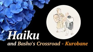 Haiku and Bashos Crossroad  Kurobane [upl. by Ahsinawt]