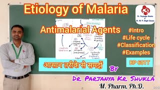 Etiology of Malaria  Antimalarial Agents  Classification  Lifecycle of Plasmodium  BP 601T [upl. by Eile]