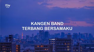 LIRIK KANGEN BAND TERBANG BERSAMAKU [upl. by Attemaj274]