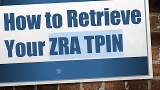 How to Retrieve Your ZRA TPIN [upl. by Wyndham]