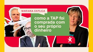 Como a TAP foi comprada com o seu próprio dinheiro  Mariana explica [upl. by Avron]