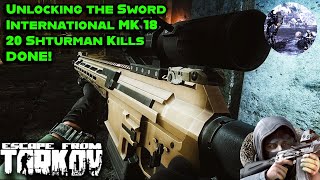 Unlocking the SWORD International MK 18 Escape From Tarkov 20 Sturmans Done PVE [upl. by Gorski]