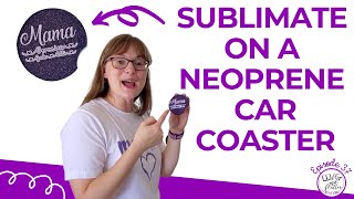 How to Sublimate a Neoprene Car Coaster Using a Heat Press  Sublimation Tutorial  DIY [upl. by Ennairak570]