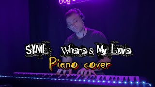 SYML  Wheres My Love  Piano Cover [upl. by Nniroc]