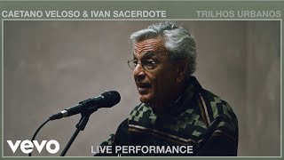 Caetano Veloso  Trilhos Urbanos Live Performance  Vevo ft Ivan Sacerdote [upl. by Nerta]