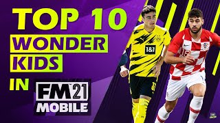 Football Manager Mobile 2021  TOP 10 WONDERKIDS YOU NEED IN YOUR TEAM [upl. by Lokin]